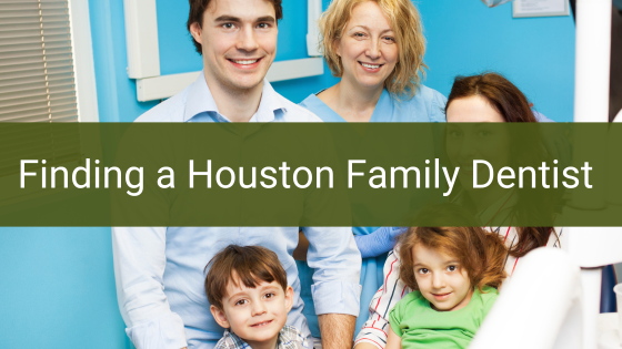 Finding a Houston Family Dentist