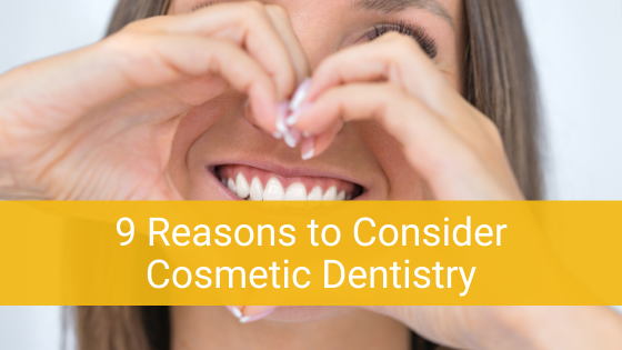 9 Reasons to Consider Cosmetic Dentistry